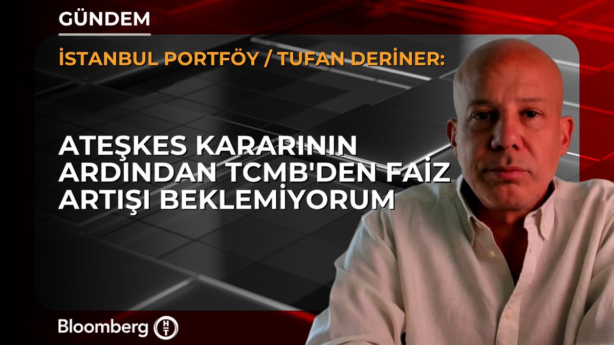 İstanbul Portföy - Tufan Deriner: 📍 Ateşkes kararının ardından TCMB'den faiz artışı beklemiyorum