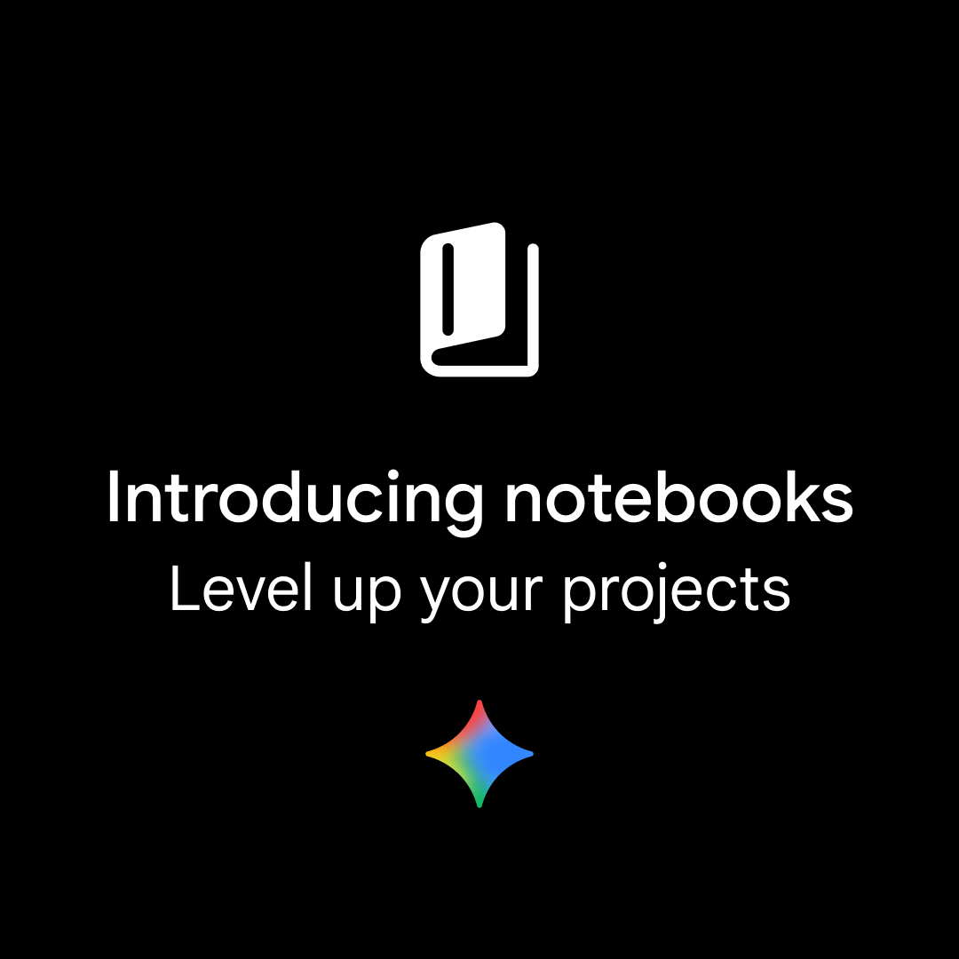 Project organization is here: Introducing notebooks in Gemini. You can now keep multiple projects organized and even add past chats and relevant files as sources, so you have a dedicated space to focus on the task at hand. Select “New notebook” in the side panel to get started.
