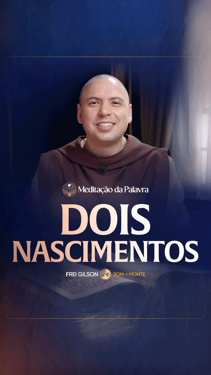 Dois nascimentos | (João 3, 1-8) #2679 | Meditação da Palavra Passagens Complementares: I Coríntios 15,47-49 João 1,12-13