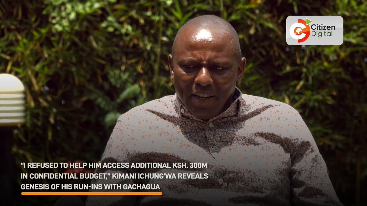 “I refused to help him access additional Ksh. 300M in confidential budget,” Kimani Ichung’wa reveals the genesis of his run-ins with Gachagua