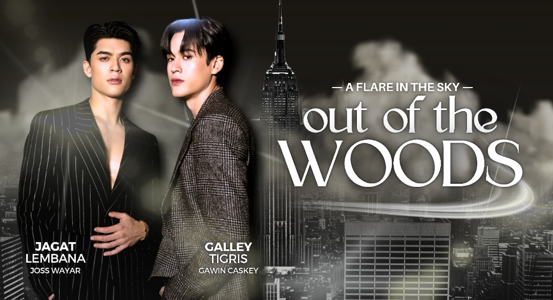 [Out Of The Woods] "It cost me a lot, Galley. But I’d definitely do it again. I saw what you did in Paris and guess what? I think the cold stone walls of Amarta Palace were never meant for you." #JossGawin AU #JejakGema Soon.
