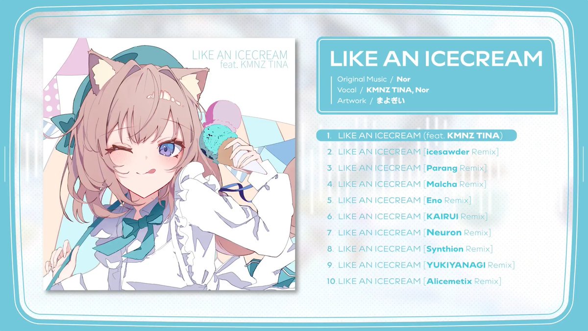 [26.04.26 M3] Aice room (Nor) か-24ab LIKE AN ICECREAM REMIXES Original by Nor, KMNZ TINA KMNZ TINA | ティナ 会場頒布価格：2000円 Digital Release : 26/05/06