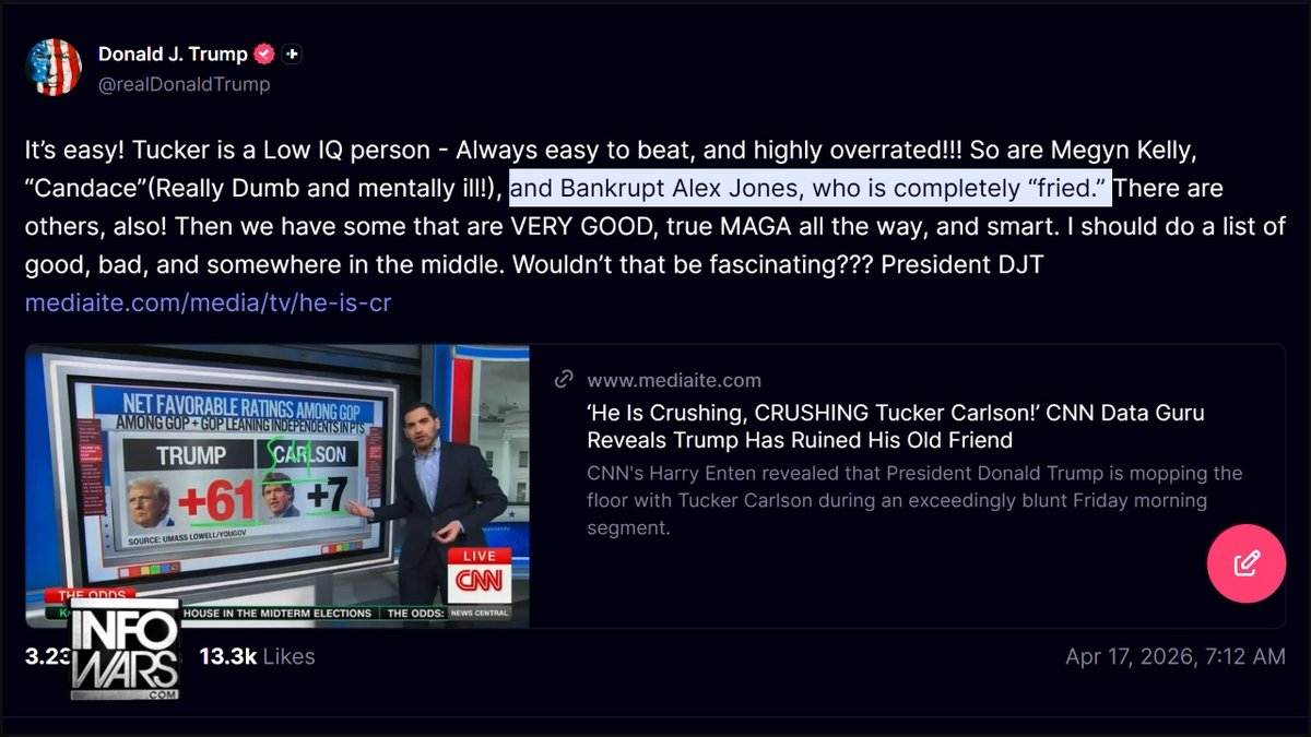NEW: ONCE AGAIN, President Trump Attacks Tucker Carlson, Candace Owens, Megyn Kelly, & Alex Jones, Calling Yours Truly "Bankrupt" & "Completely Fried!" Remember, This Administration Has Shut Down The Investigation Into The Well-Orchestrated Attack On Alex Jones & Infowars! I've Been Fighting Off The Deep State For Years From Lawfare Attacks- Just Like Trump- But He Refuses To Help! 🔴WATCH/SHARE THE LIVE ALEX JONES SHOW NOW:
