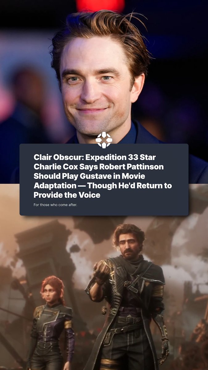 Charlie Cox wants Robert Pattinson to play Gustave in the live-action Clair Obscur movie, but Charlie Cox will still do the voice. (via GamesRadar+)