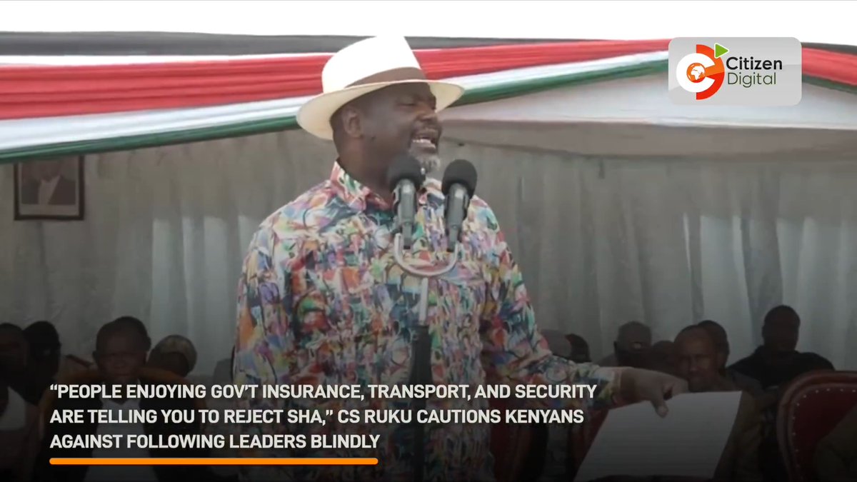 “People enjoying gov’t insurance, transport, and security are telling you to reject SHA,” CS Ruku cautions Kenyans against following leaders blindly