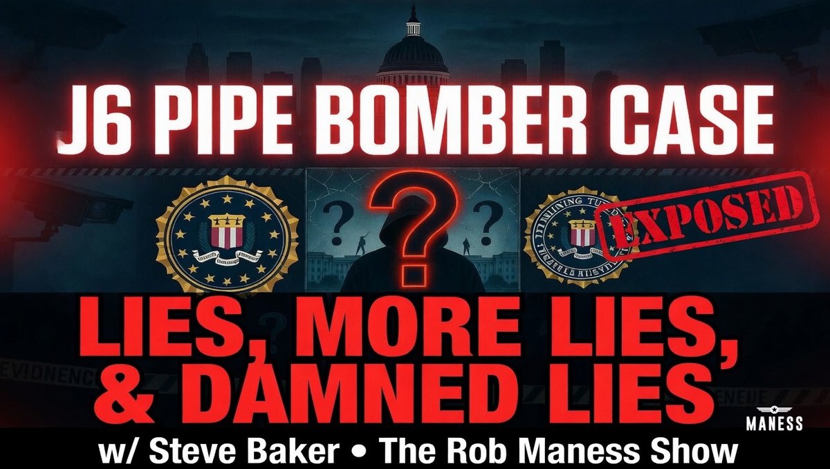 The J6 Pipe Bomber: Lies, More Lies, and Damned Lies | The Rob Maness Show EP 661 - Steve Baker joibned to me to discuss he an dhis partner's work on the case!