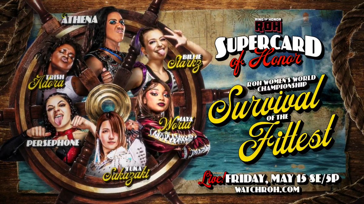 Friday May 15th Salisbury, MD | Wicomico Civic Center #ROHSupercard of Honor #ROH Women's World Title Survival of the Fittest! Athena is ROH & All Elite! (c) vs. maya world 🤩 vs. Trish Adora トリッシュ・アドラ vs. Persephone vs. 坂崎ユカ Sakazaki Yuka vs. BIG Billie Starkz • ビリー・スタークス!