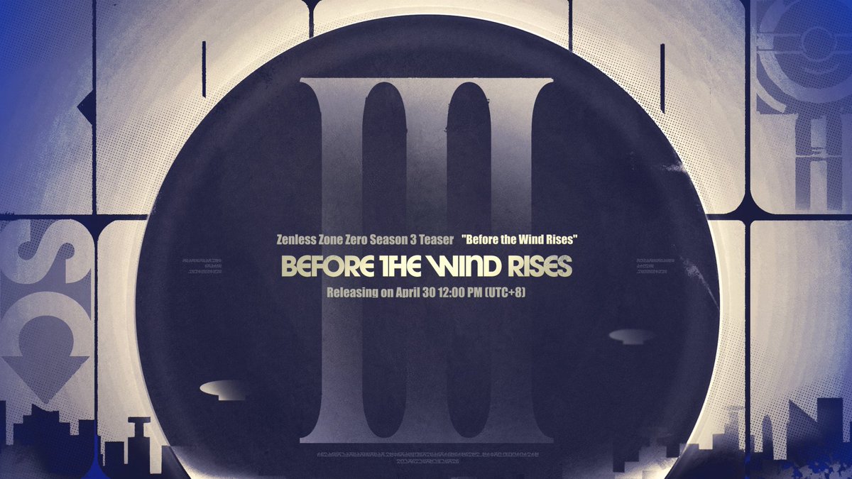Zenless Zone Zero Season 3 Teaser - "Before the Wind Rises" Release Announcement Zenless Zone Zero Season 3 Teaser - "Before the Wind Rises" will be released on April 30 at 12:00 PM (UTC+8) — Welcome to Roscaelifer! — #zzzero #zenlesszonezero