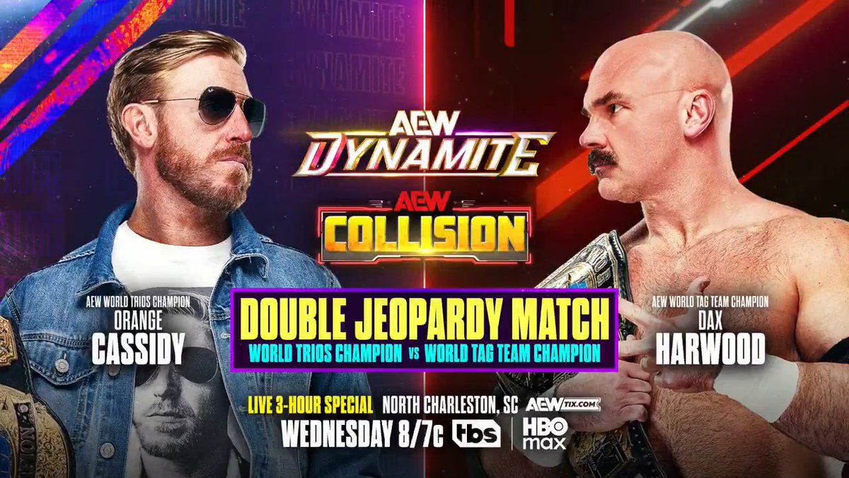 #AEWDynamite/#AEWCollision 3-HOUR SPECIAL 8/7c, TBS + HBO Max Wednesday, 5/6 Double Jeopardy @OrangeCassidy vs Dax Harwood If Dax wins, FTR/Ciampa earn an AEW Trios Title shot. If OC wins, the Conglomeration win a future AEW World Tag Team Title Shot! OC vs Dax, THIS WEDNESDAY