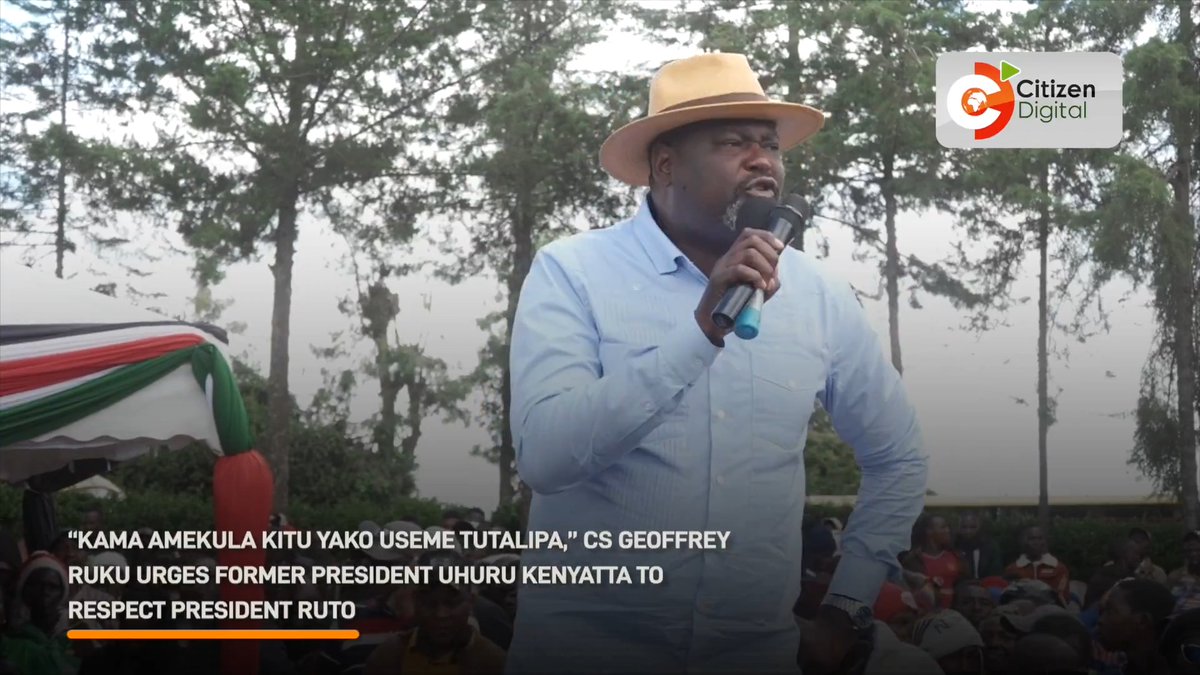 “Kama amekula kitu yako useme tutalipa,” CS Geoffrey Ruku tells former president Uhuru Kenyatta to respect President Ruto