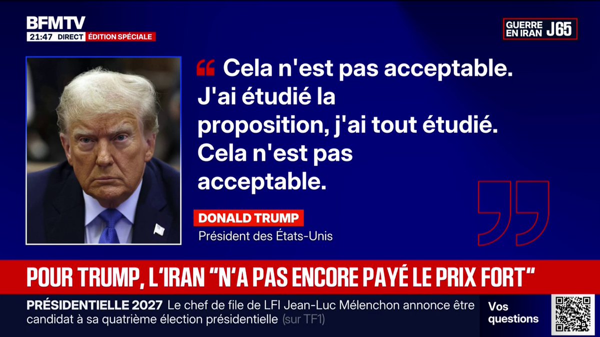 "Cela n'est pas acceptable. J'ai étudié la proposition [iranienne], j'ai tout étudié. Cela n'est pas acceptable", déclare Donald Trump