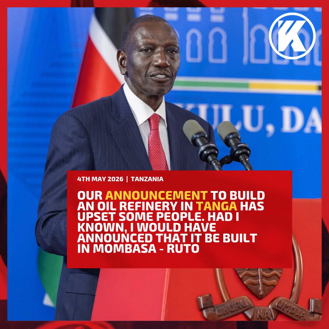 Our announcement to build an oil refinery in Tanga has upset some people. Had I known, I would have announced that it be built in Mombasa - Ruto