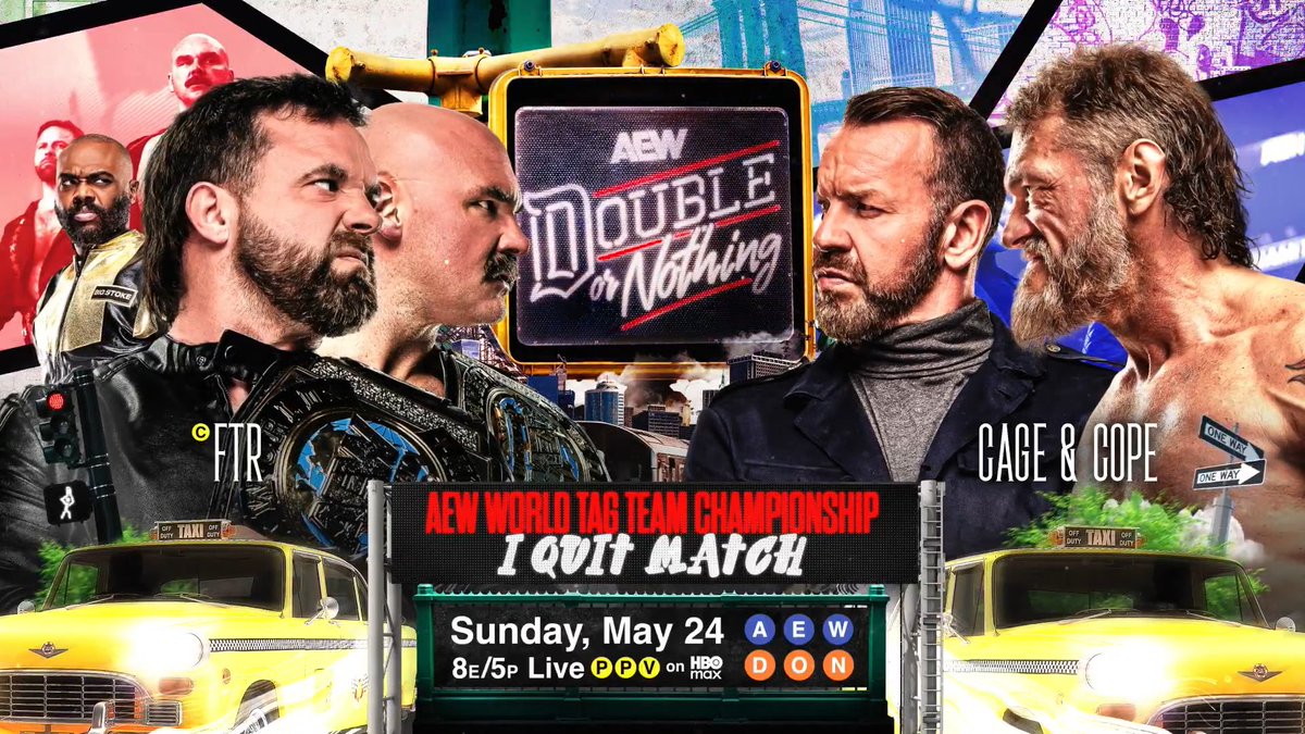 #AEWDoubleOrNothing 8e/5p, HBO Max PPV Sunday, 5/24! AEW World Tag Team Championship I Quit Match FTR vs Jay 'Christian' Reso/Adam Copeland Dax + Cash accepted another title match vs Cage + Cope, but only if they put their future as a team on the line! Anything goes, Sunday, 5/24!