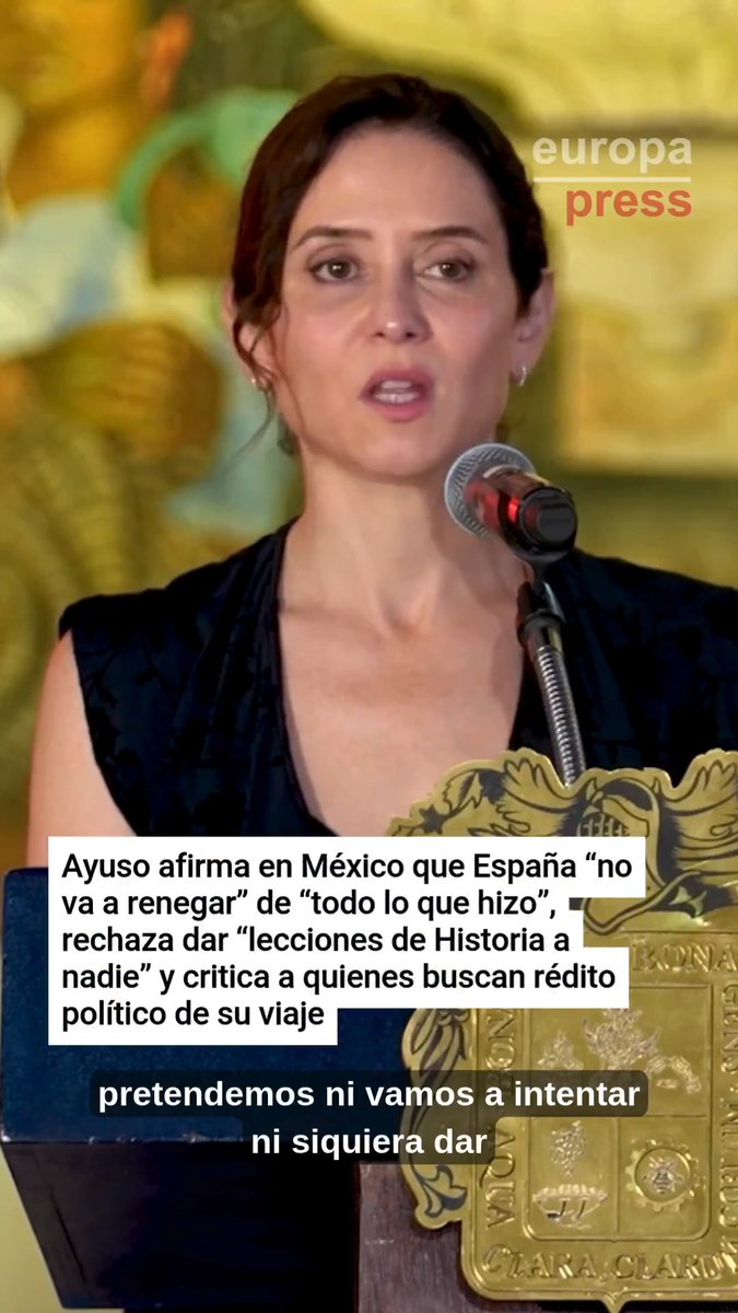 Ayuso afirma en México que España “no va a renegar” de “todo lo que hizo”, rechaza dar “lecciones de Historia a nadie” y critica a quienes buscan rédito político de su viaje