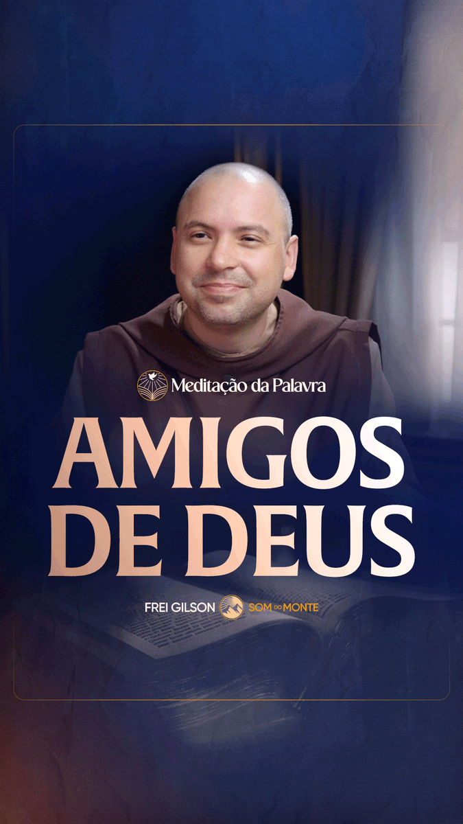 Amigos de Deus | (João 15, 12-17) #2704 | Meditação da Palavra Passagens Complementares: Tiago 2,23