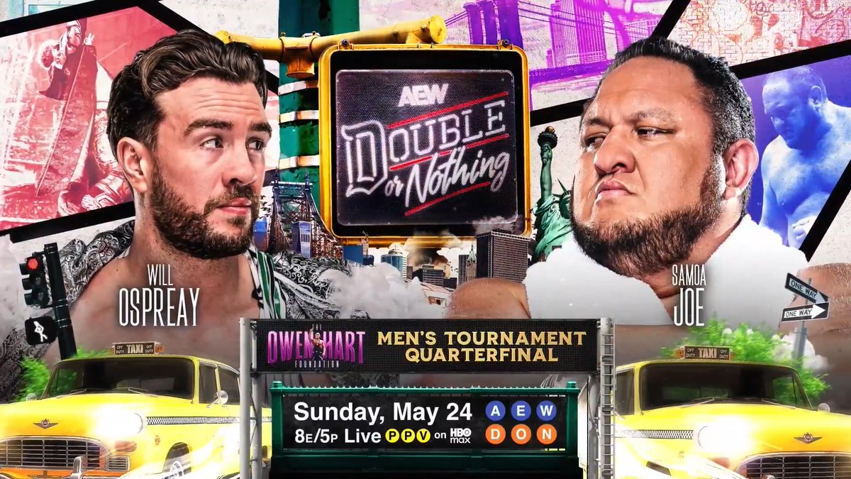 #AEWDoN 8e/5p HBO Max PPV Sunday, 5/24 #OwenCup Men's Quarterfinal Will Ospreay • ウィル・オスプレイ vs Samoa Joe 2-time AEW World Champion Samoa Joe + Aerial Assassin Will Ospreay battle for the First Time Ever in the Quarterfinals of the 2026 Owen Hart Tournament LIVE on PPV, Sunday, 5/24!