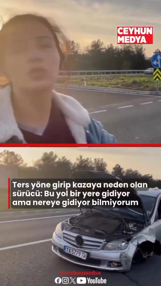 Ters yöne girip kazaya karışan kadın sürücü; "Bu yol bir yere gidiyor ama nereye gidiyor bilmiyorum."