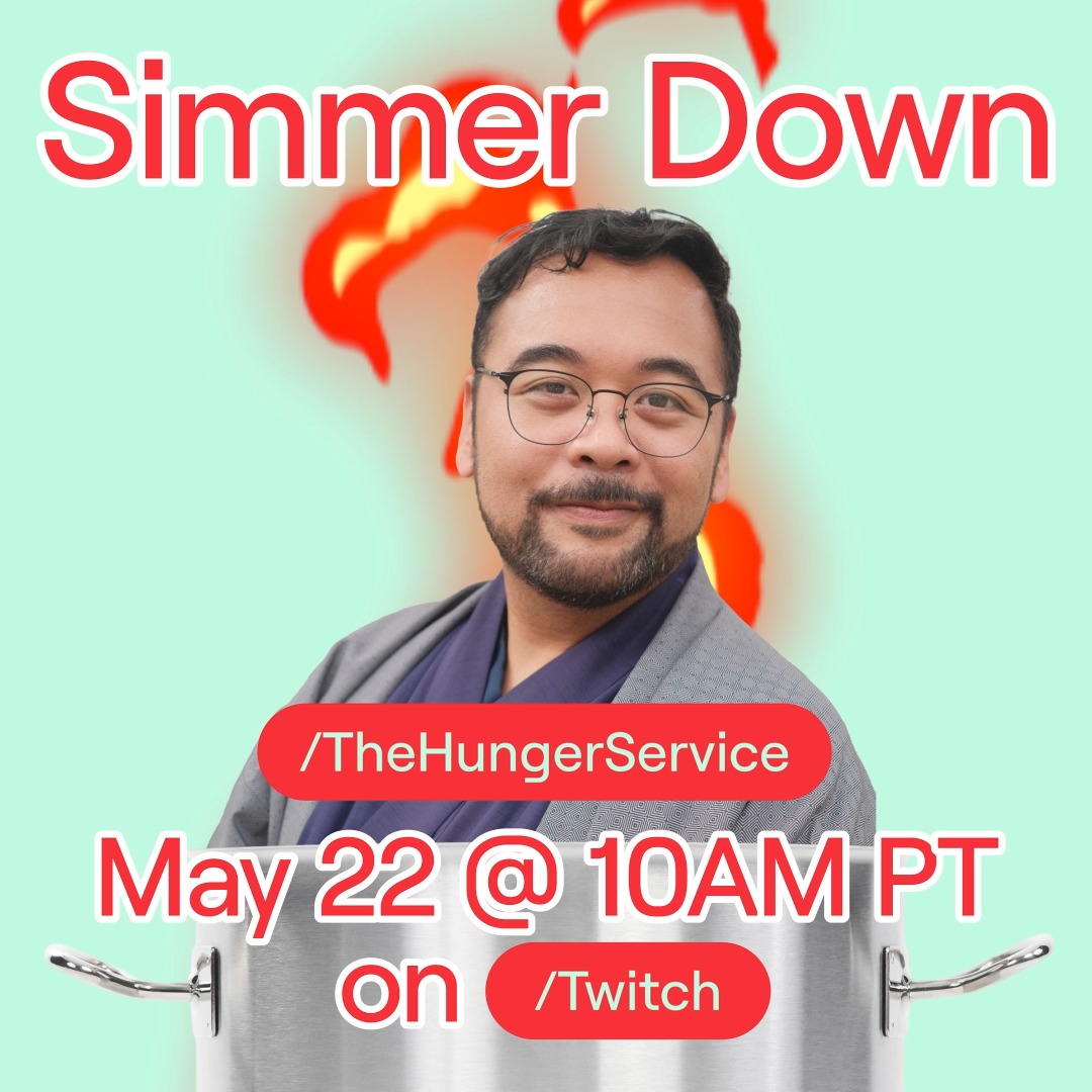 .The Hunger Service is fired up to host Simmer Down: a live cooking show where you can follow along! Tune in May 22nd at 10 AM PT on /Twitch to chef it up together.