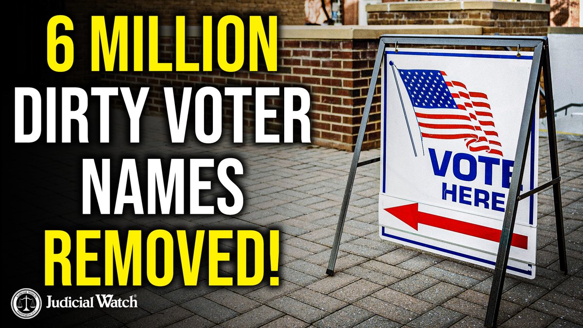 6 MILLION Dirty Voter Names Removed Thanks to Judicial Watch!