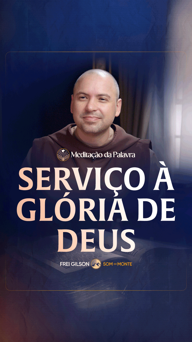 Serviço à glória de Deus | (João 17, 20-26) #2717 | Meditação da Palavra Passagens Complementares: Atos dos Apóstolos 17,24-25 Romanos 11,35-36 Lucas 17,10