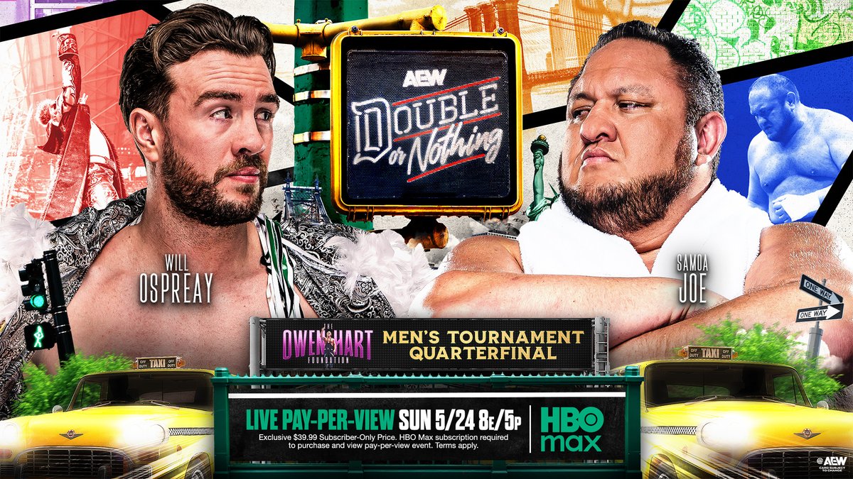 #AEWDoN 8e/5p HBO Max PPV This Sunday, 5/24! #OwenCup Men's Quarterfinal Will Ospreay • ウィル・オスプレイ vs Samoa Joe 2-time AEW World Champion Samoa Joe + Aerial Assassin Will Ospreay battle for the First Time Ever in the Quarterfinals of the 2026 Owen Hart Tournament LIVE on PPV, THIS SUNDAY!