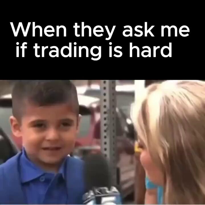When they ask if trading is hard 😂