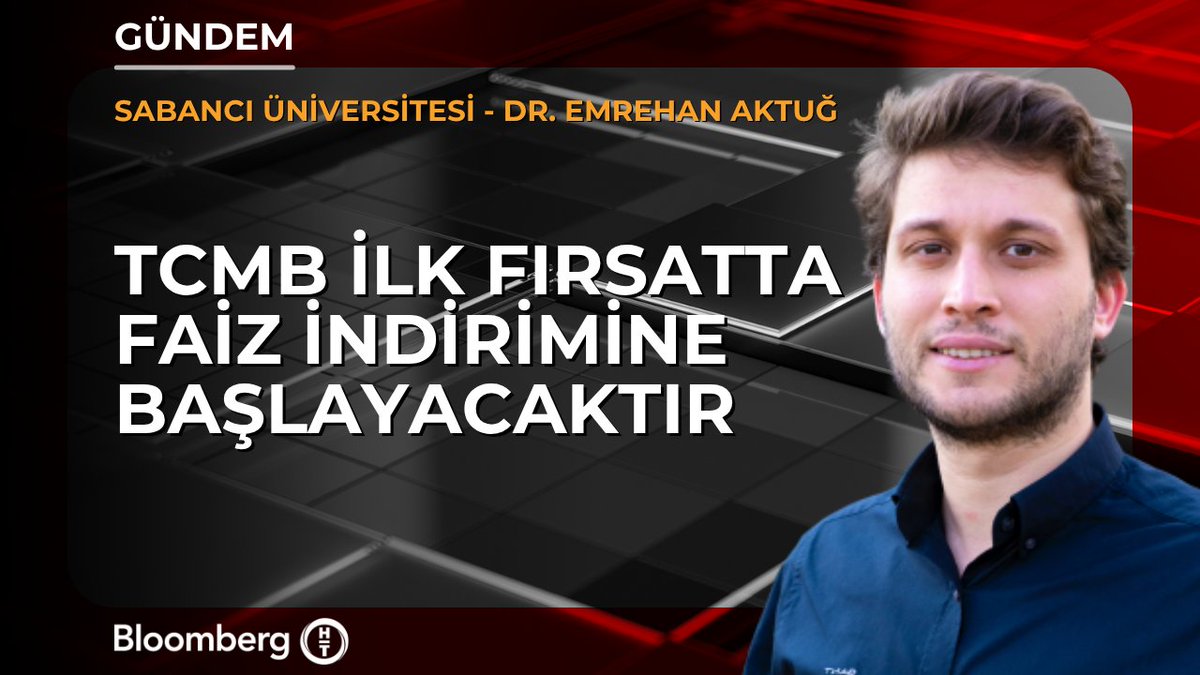 Sabancı Üni. / Dr. Emrehan Aktuğ: 📍 TCMB ilk fırsatta faiz indirimine başlayacaktır