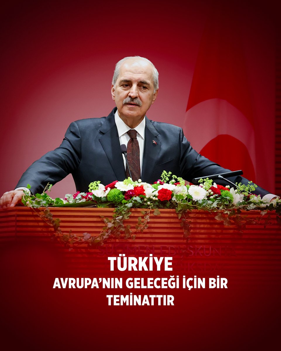 ❝Küresel aktör olma yolunda ilerleyen Türkiye, Avrupa’nın geleceği için önemli bir teminat ve zenginliktir.❞
