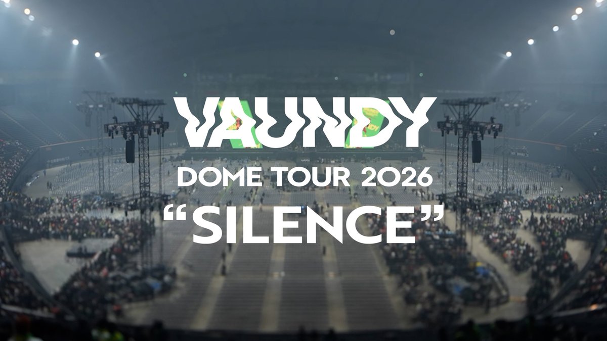 📬#VAWS MOVIE / Members Only #Vaundy DOME TOUR 2026 "SILENCE" 2026/03/28 TOUR FINAL! at Daiwa House PREMIST DOME 🤝 - ▫️ASIA ARENA TOUR 2026 "HORO" 🎫 ▫️JAPAN ARENA TOUR 2027-2028 🎫