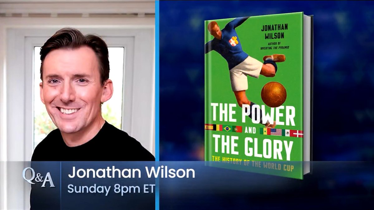 SUNDAY: Q&A with Guardian soccer columnist Jonathan Wilson (Jonathan Wilson), author of "The Power and the Glory," which tells the history, politics, and corruption behind the FIFA World Cup since its origins in 1930 - 8pm ET on C-SPAN