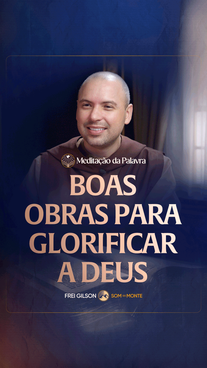 Boas obras para glorificar a Deus | (Mateus 5, 13-16) #2736 | Meditação da Palavra Passagens Complementares: Efésios 2,10 Filipenses 2,21 I Coríntios 10,31 João 7,18 Gálatas 6,14