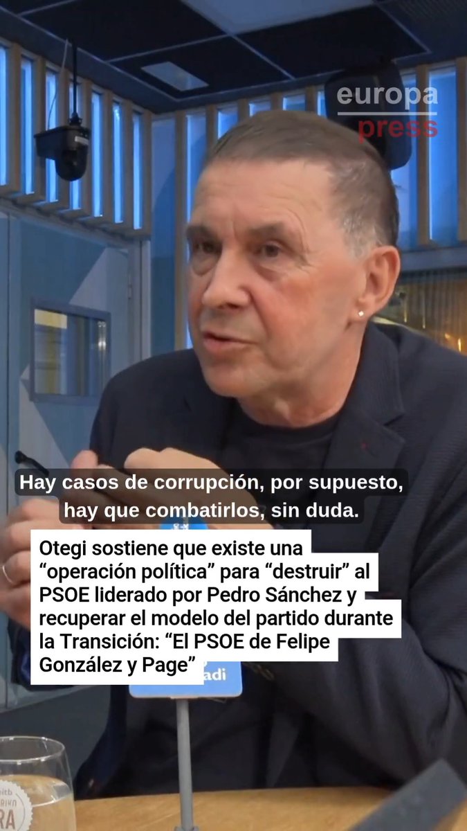 Otegi cree que existe una "operación política" para "destruir" al PSOE liderado por Sánchez y recuperar el de la Transición, "el de Felipe González y Page": "El objetivo de la UCO no es combatir la corrupción, es destruir personas"