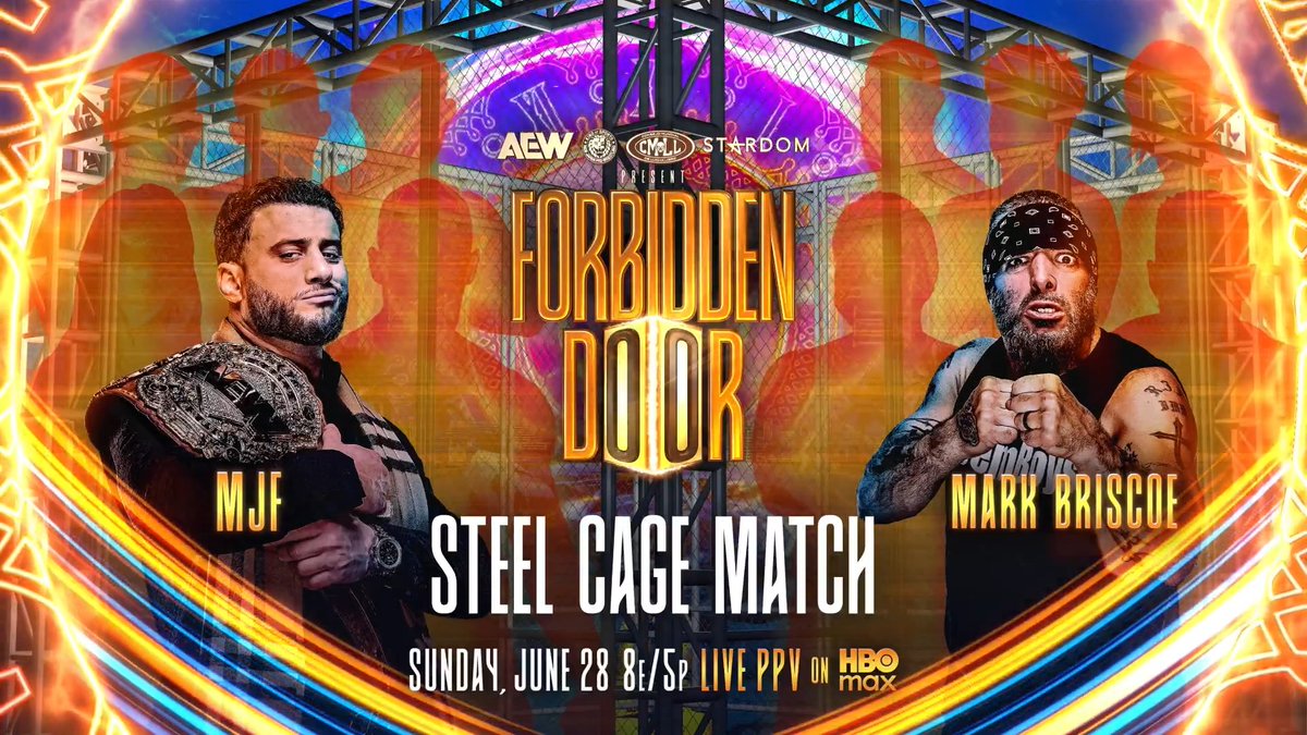 #AEWxNJPW #ForbiddenDoor 8e/5p, HBO Max PPV Sunday, 6/28 Steel Cage Match Team Maxwell Jacob Friedman™️ vs Team Mark Briscoe If Mark Briscoe's team can beat AEW World Champion MJF's team, Briscoe gets a guaranteed AEW World Title Shot! It's 6 on 6 inside a STEEL CAGE on PPV, Sunday 6/28!