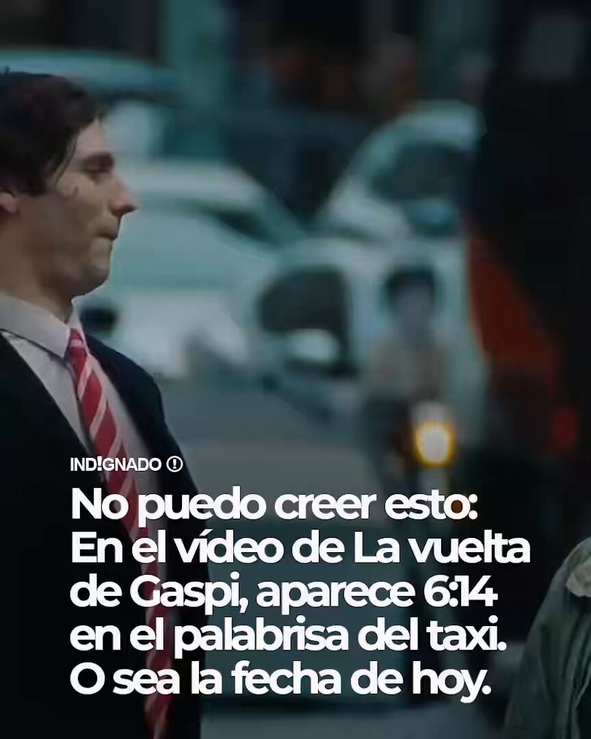 No puedo creer que esto sea verdad: en el vídeo de La vuelta de Gaspi aparece 6:14 en el parabrisas del taxi, o sea, la fecha de hoy.