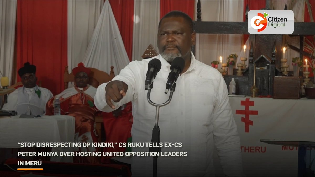 “Stop disrespecting DP Kindiki,” CS Ruku tells ex-CS Peter Munya over hosting united opposition leaders in Meru