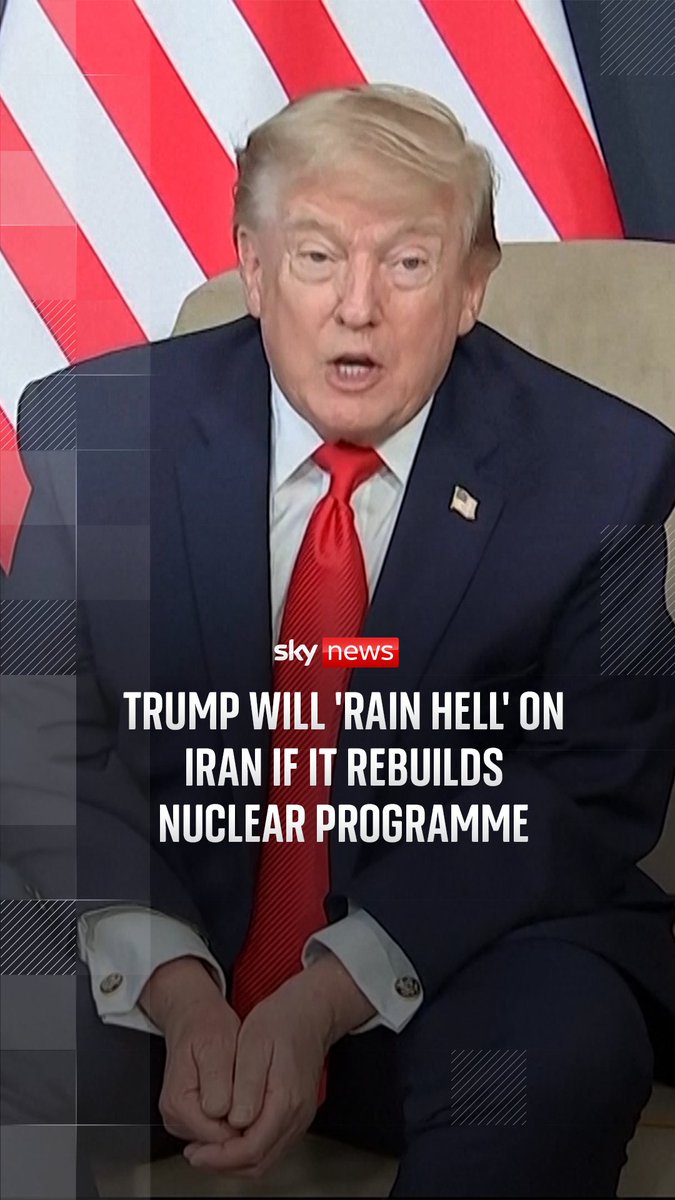 Donald Trump has said "all hell will rain down" if Iran ever acquires a nuclear weapon. Speaking to reporters at the G7, the U.S. president said he pushed Iran to accept a deal which included a clause banning the country from developing a nuclear programme