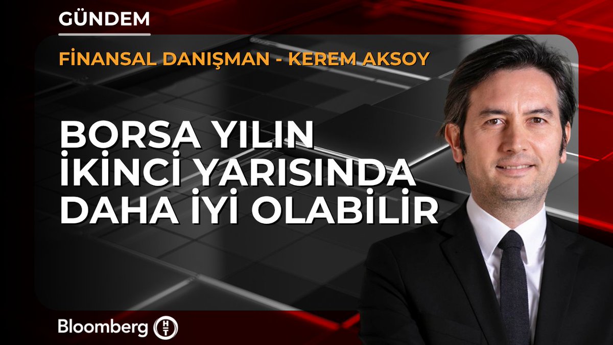 Finansal Danışman Kerem Aksoy: 📍 Borsa yılın ikinci yarısında daha iyi olabilir