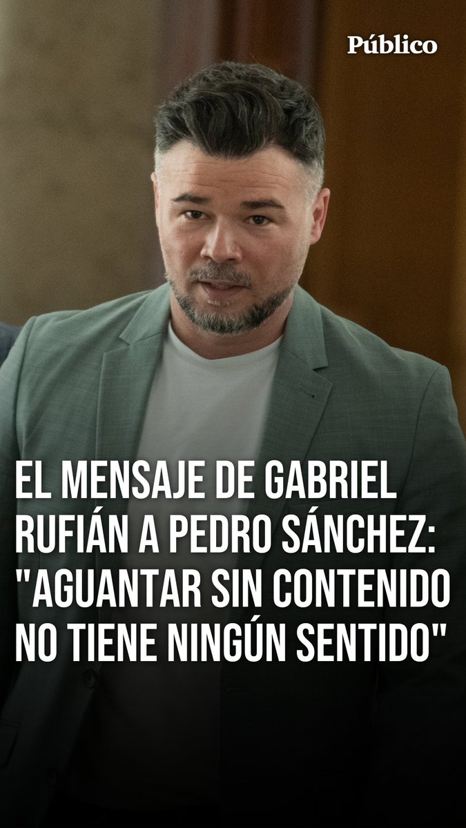 🎥 El mensaje de Gabriel Rufián (Gabriel Rufián) a Pedro Sánchez: "Aguantar sin contenido no tiene ningún sentido. Yo lo que le pido al Gobierno que llenemos de contenido lo que queda de legislatura"
