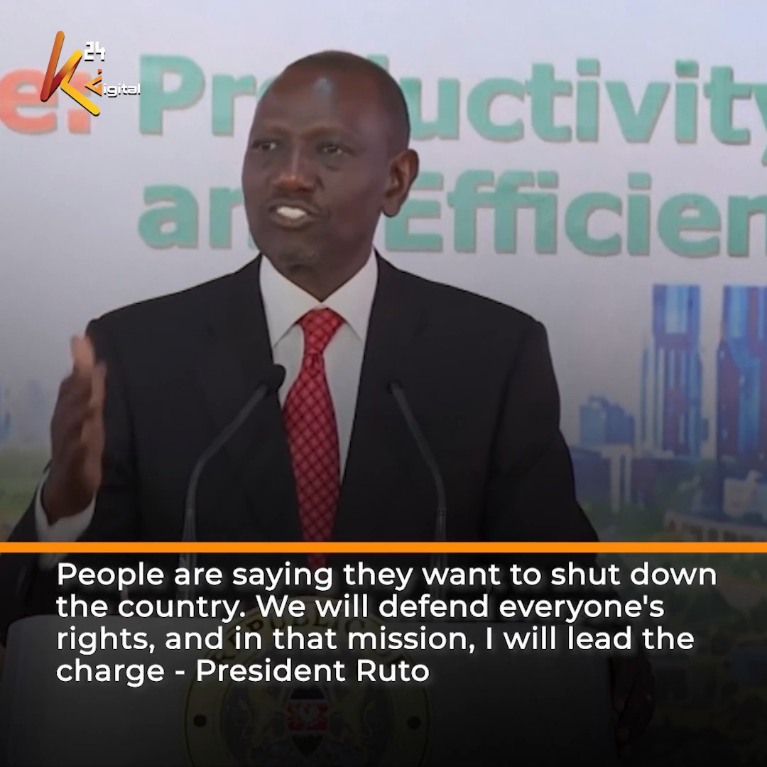 People are saying they want to shut down the country. We will defend everyone's rights, and in that mission to protect the rights of Kenyans, I will lead the charge - President Ruto
