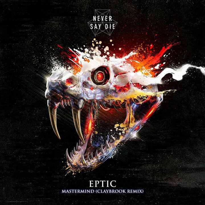EPTIC - MASTERMIND (CLAYBROOK REMIX) LEGACY REMIXES // OUT JULY 3 Never Say Die Records EPTIC