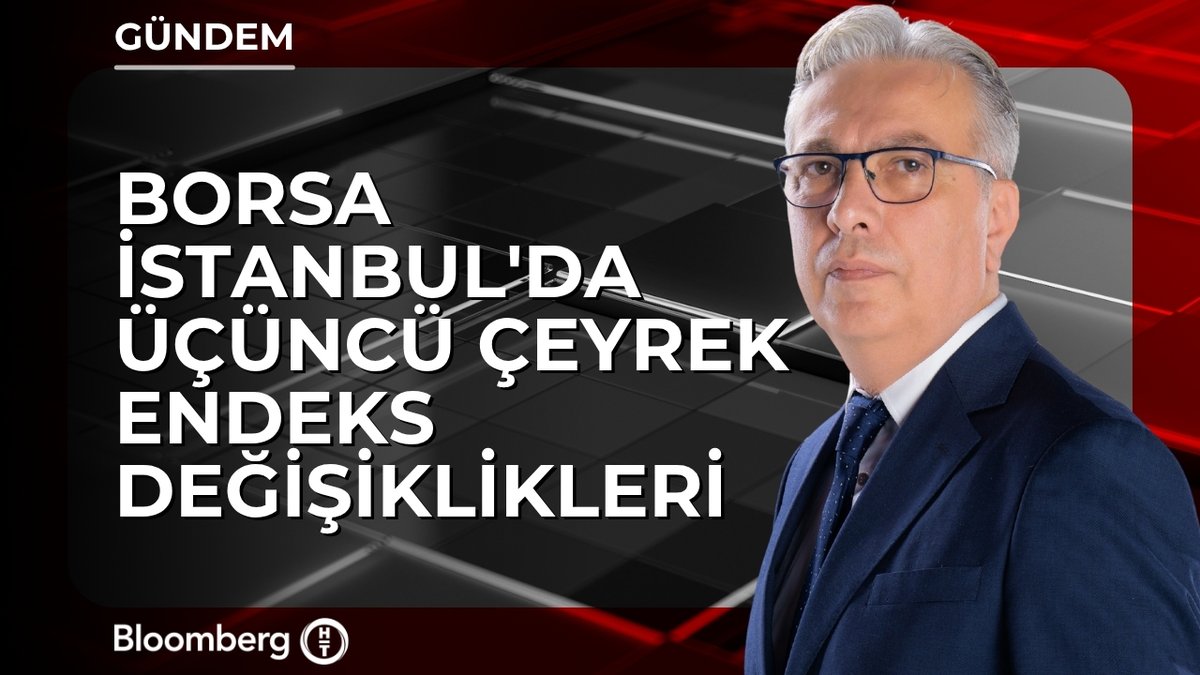 📍 Borsa İstanbul'da üçüncü çeyrek endeks değişiklikleri