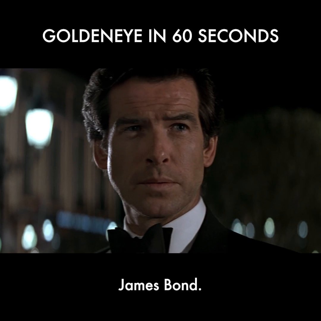 All of the action of GOLDENEYE in 60 seconds. You’re welcome.