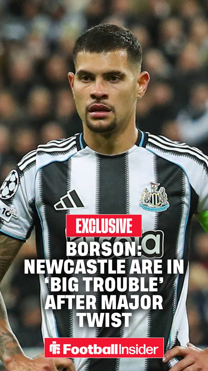 🚨 Borson: Newcastle are in '𝐁𝐈𝐆 𝐭𝐫𝐨𝐮𝐛𝐥𝐞' after major twist at St James' Park.