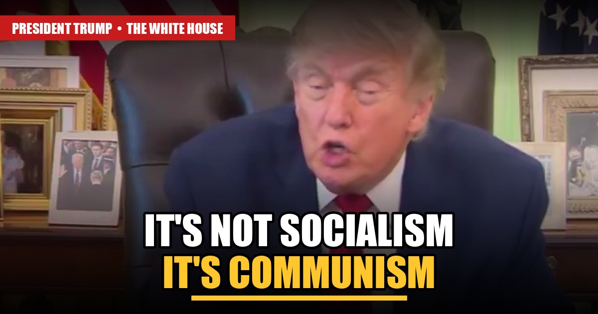 .Donald J. Trump "It's not socialism, it's really communism...its the biggest threat to our nation since our founding — bigger than WWI, WWII, 9/11, Pearl Harbor."