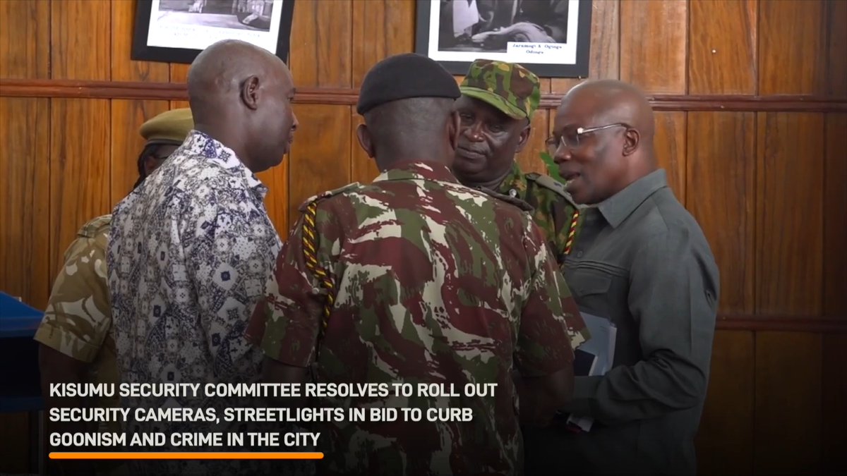 Kisumu Security Committee resolves to roll out security cameras, streetlights in bid to curb goonism and crime in the city