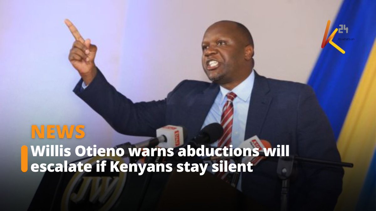 Willis Otieno warns abductions will escalate if Kenyans stay silent