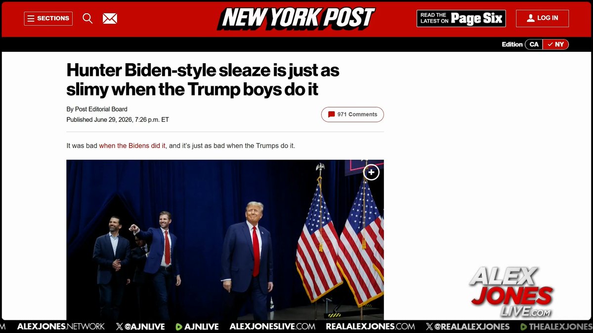 NYPost Reports, "Hunter Biden-Style Sleaze Is Just As Slimy When The Trump Boys Do It!" Alex Jones Addresses The Massive Corruption Taking Place Within The 2nd Trump Admin: "He Didn't Do It The 1st Term- He Was Very Clean! He Lost Almost Everything Fighting The Deep State, So I Can See Him Doing This Because He Went Through So Much Hell!" 🔴WATCH ALEX JONES LIVE NOW: