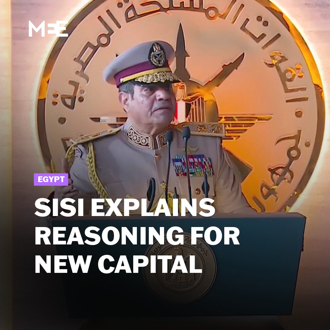 Egypt’s President Abdel Fattah el-Sisi says key state institutions were moved to the New Administrative Capital so they could never again be ‘besieged’ as they were during the 2011 uprising.