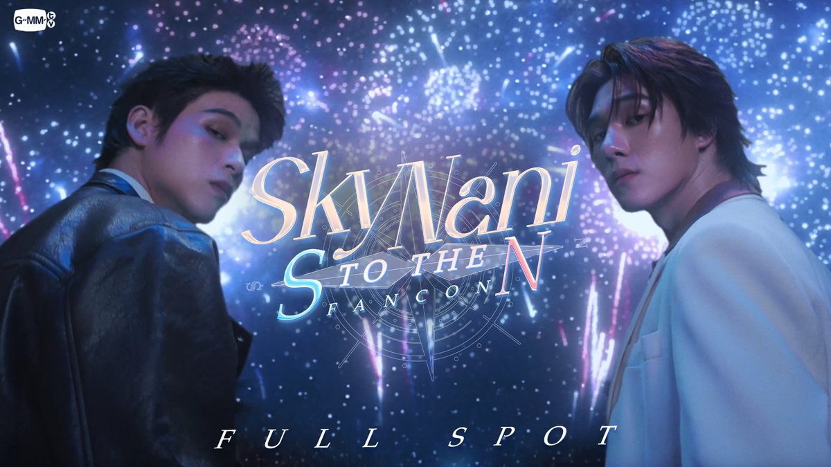 [FULL SPOT] 'SKY NANI S to the N FANCON' 🧭 🗓️ 19-20 SEPTEMBER 2026 📍 Thunder Dome, Muang Thong Thani MORE INFO : 07.07.2026 #SkyNaniSToTheNFancon #GMMTV Wongravee Nateetorn Hirunkit Nani