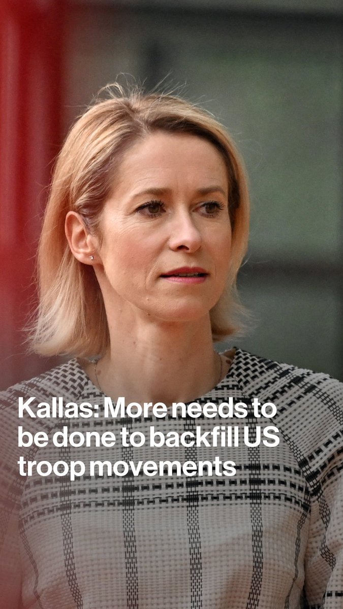 More needs to be done to backfill US troop movements in Europe, says Kaja Kallas, the EU's foreign affairs chief